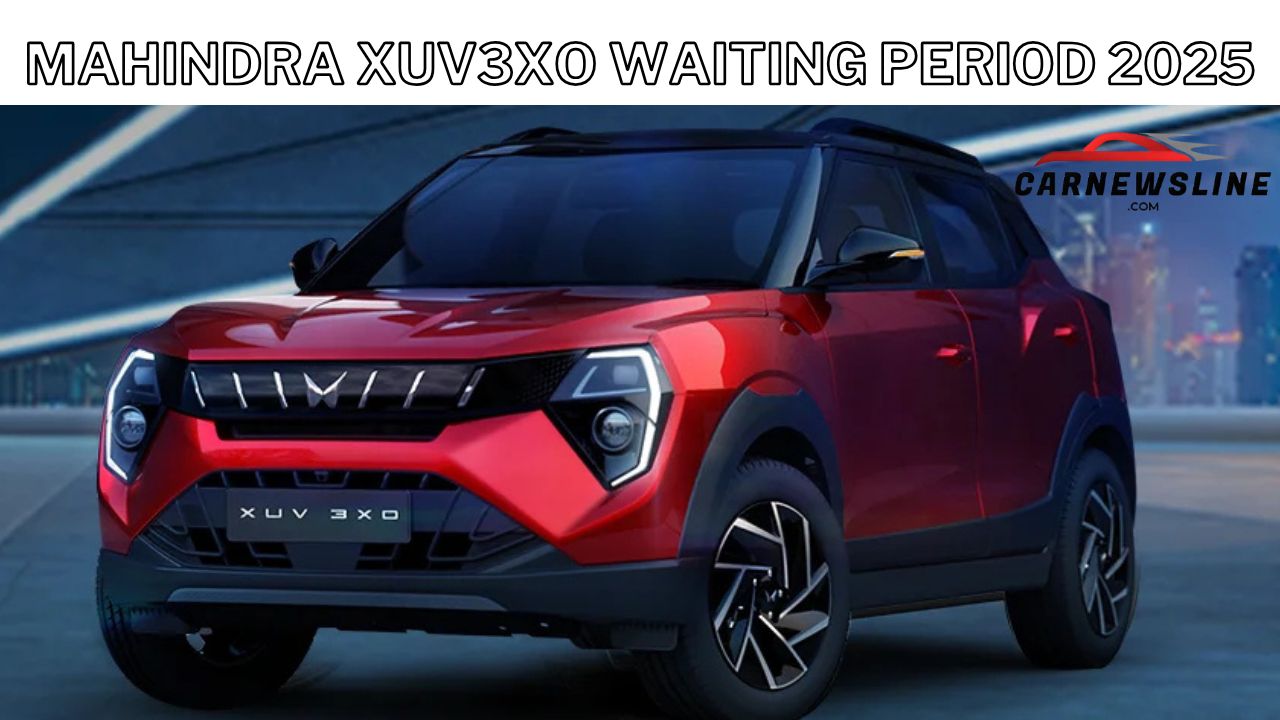 Mahindra XUV3XO Updated Waiting Period 2025