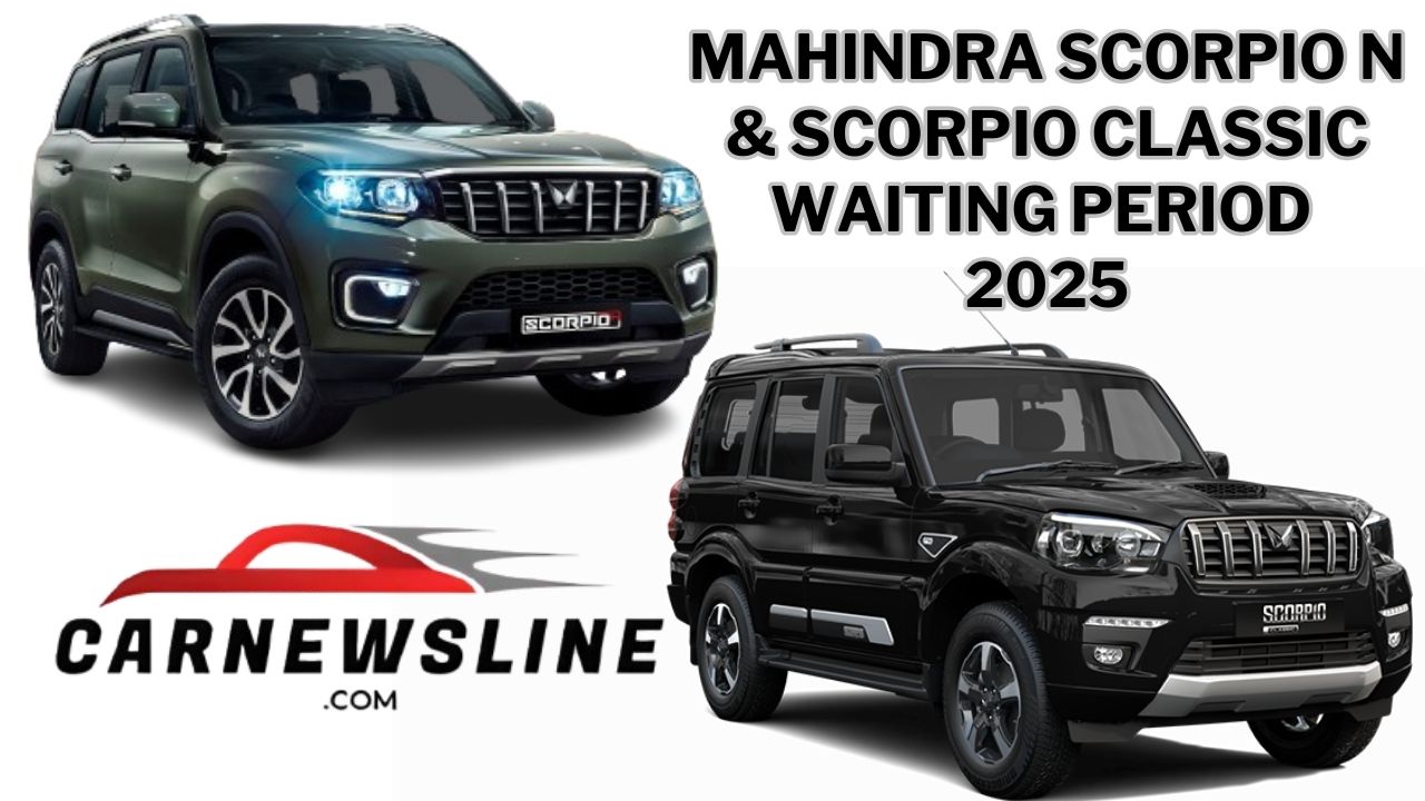 Mahindra Scorpio N & Scorpio Classic Waiting Period 2025